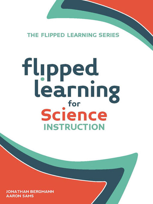 Title details for Flipped Learning for Science Instruction by Johnathan Bergmann - Available
